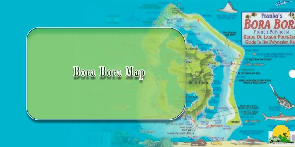 A Comprehensive Guide to Exploring Bora Bora Map